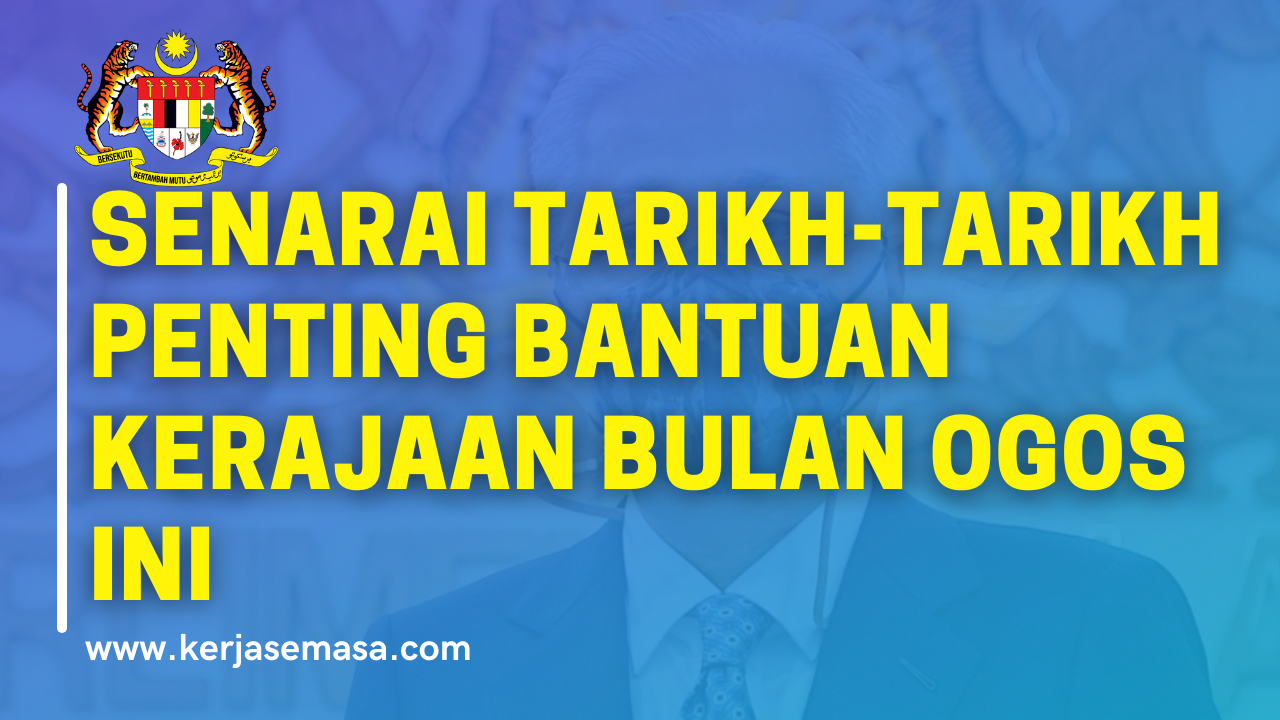 Senarai Tarikh Penting Bantuan Kerajaan Bulan Ogos Yang Kita Perlu Ambil Tahu Senarai Tarikh Penting Bantuan Kerajaan Bulan Ogos Yang Kita Perlu Ambil Tahu